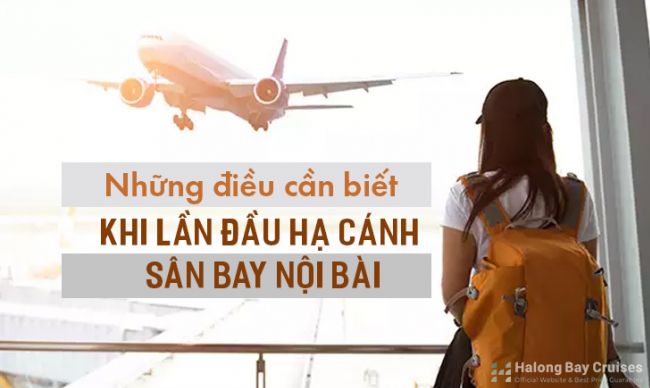 Những điều cần biết khi lần đầu hạ cánh sân bay Nội Bài
